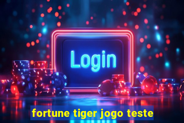 fortune tiger jogo teste